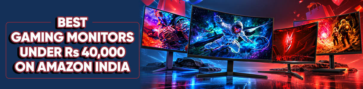 Best gaming monitors under Rs 40,000 on Amazon India
